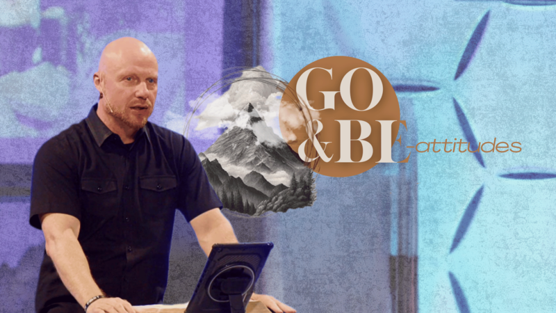 Go and Be-Attitudes Week 3