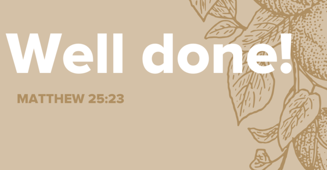 "Well done, good and faithful servant!" image