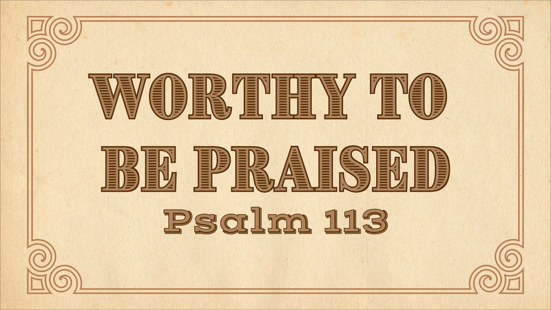 Worthy to be Praised 