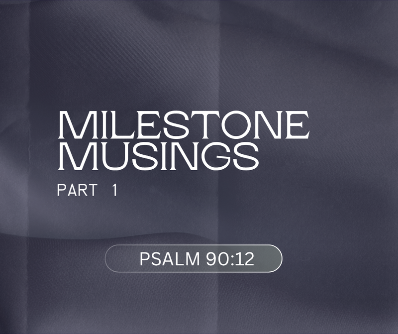 First Baptist Church Kearney MO - Sermon, Milestone Musings – Part 1