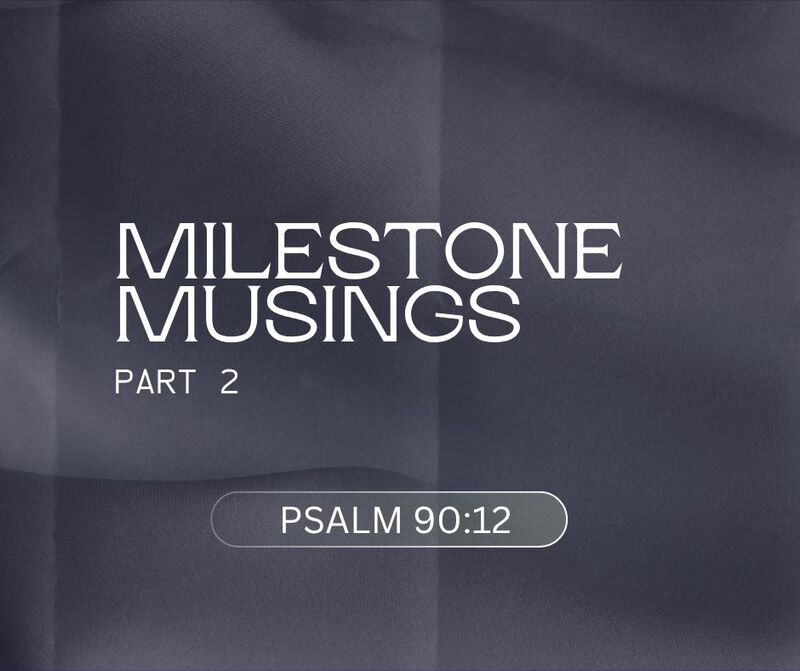 First Baptist Church Kearney MO - Sermon, Milestone Musings – Part 2
