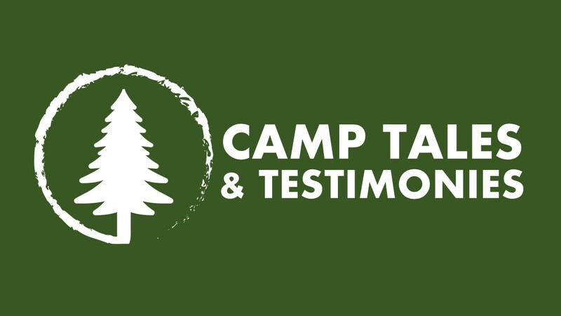 Camp Tales & Testimonies