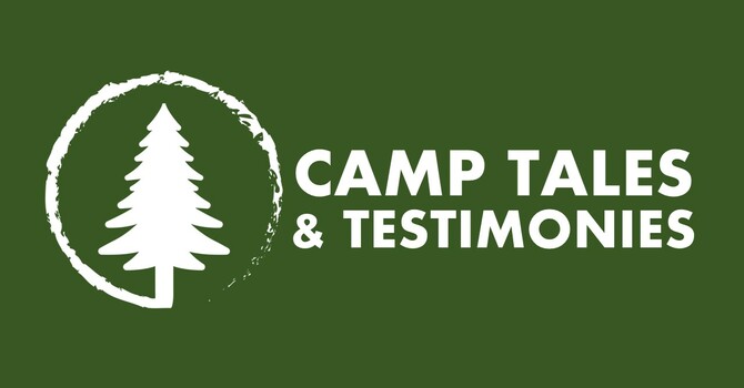 Camp Tales & Testimonies