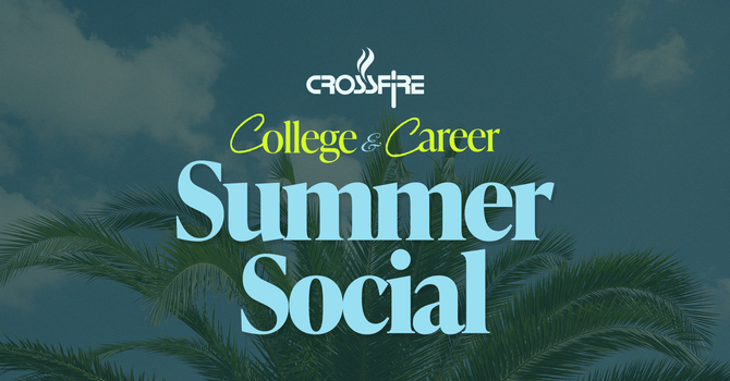 Crossfire College and Career Summer Social 