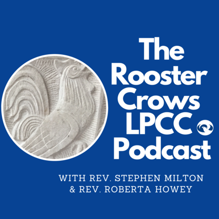 The Rooster Crows LPCC Podcast