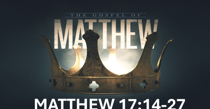 Matthew 17:14-27