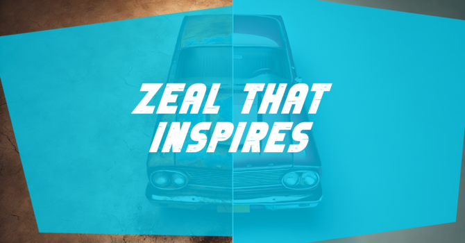 Zeal That Inspires