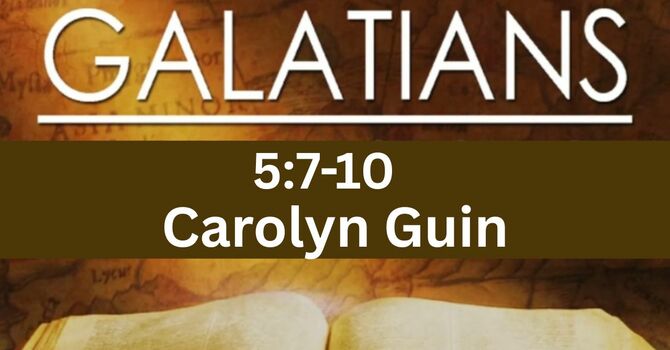 Galatians 5:7-10