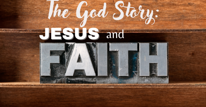 The God Story: Jesus and Faith