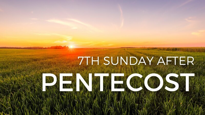 7th Sunday after Pentecost