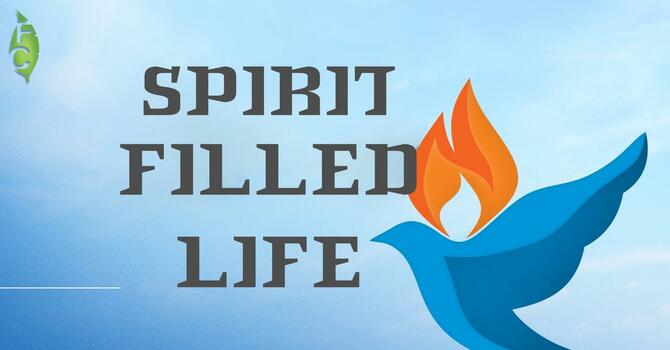 Spirit Filled Life [part 3]