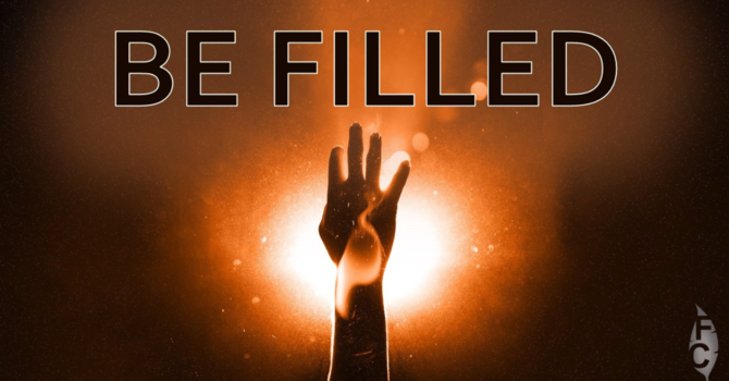 Be Filled [part 2]