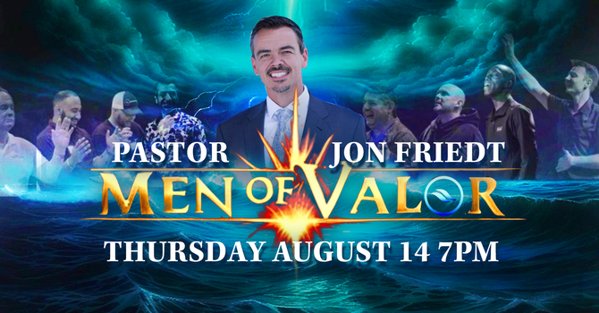 Men of Valor w/ Pastor Jon Friedt
