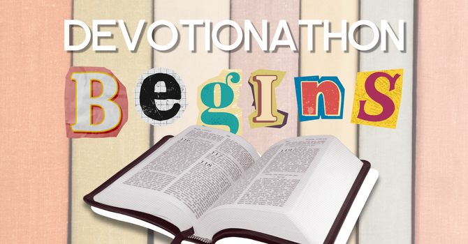 Devotionathon Begins!