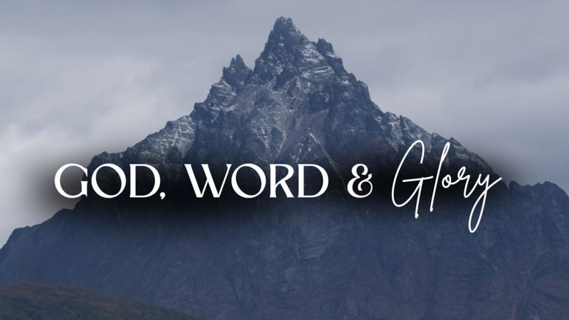 God, Word & Glory