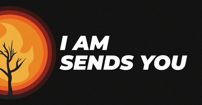 I Am Sends You