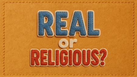 Real or Religious?