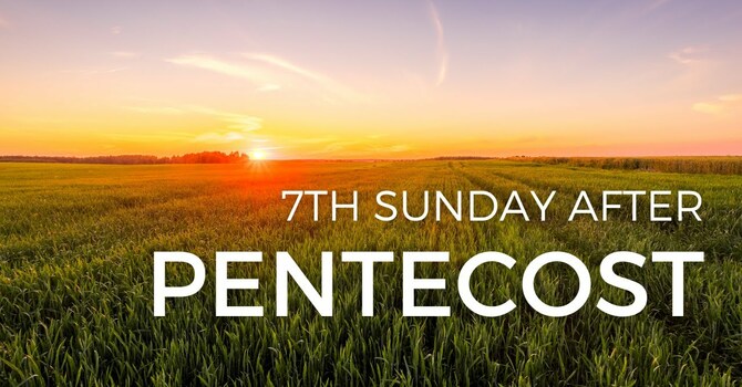 7th Sunday after Pentecost