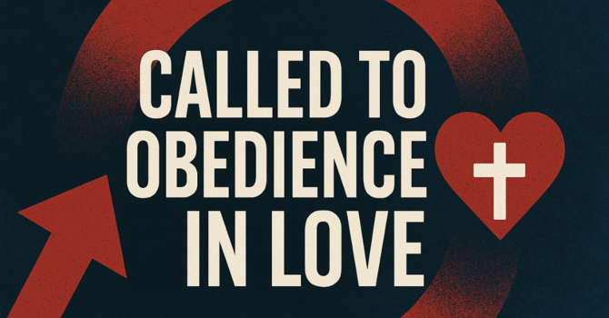 Called to Obedience in Love