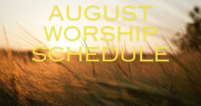 August Worship Schedule