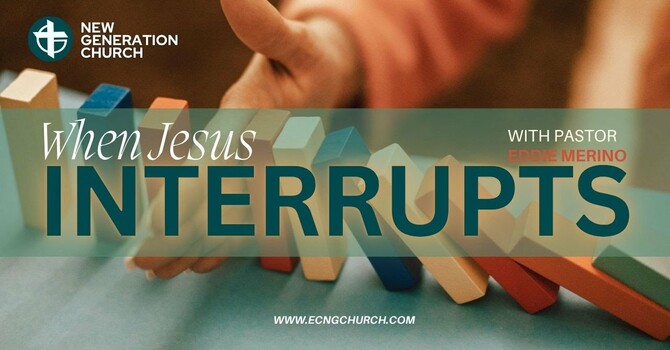 WHEN JESUS INTERRUPTS