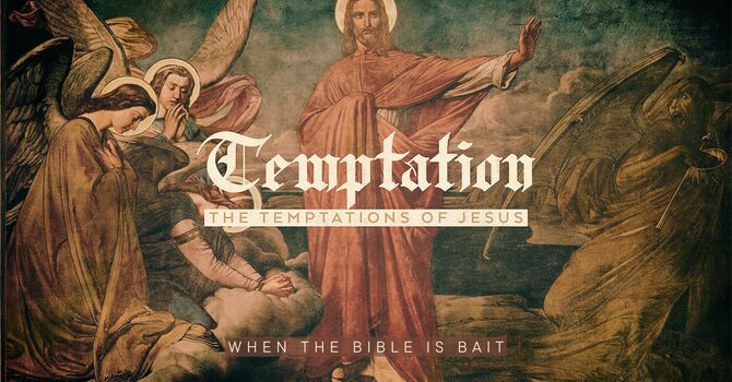 The Temptations of Jesus: When the Bible is the Bait