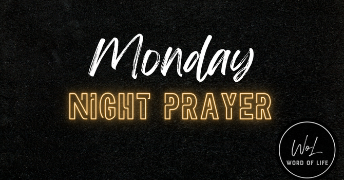 Monday Night Prayer