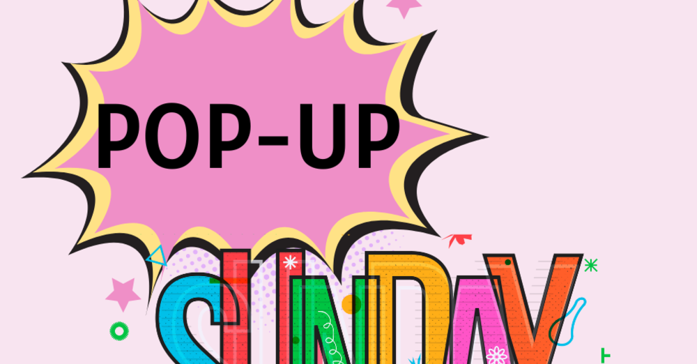 Pop-Up Sunday