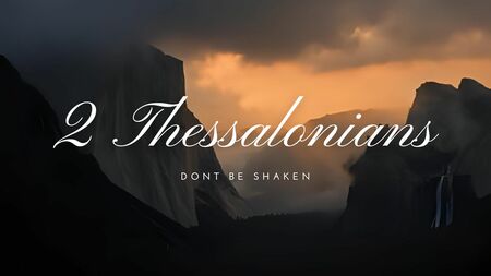 2 Thessalonians Don't be shaken 