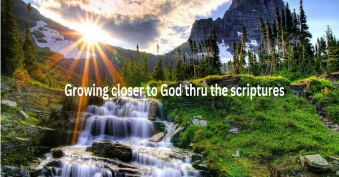 Growing Closer to God thru the Scriptures