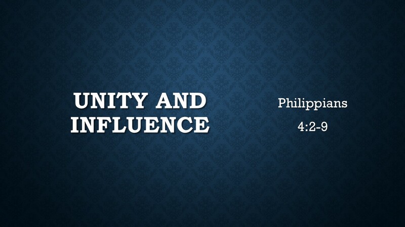 Unity and Influence - Phil.4:2-9