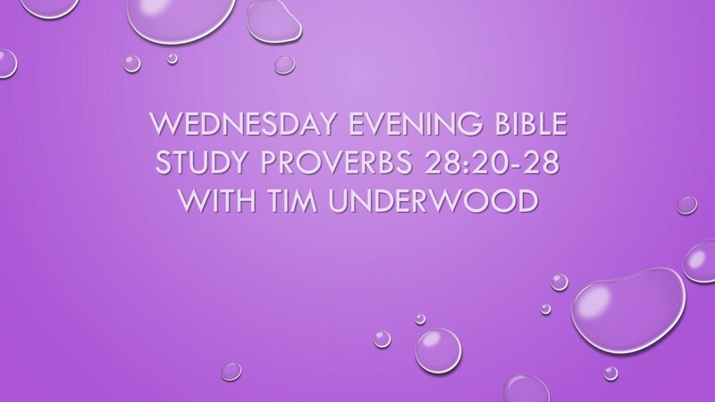 Wednesday Evening Bible Study - Proverbs 28:20-28