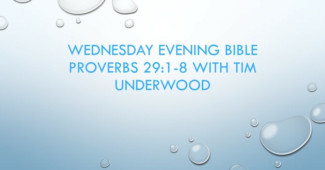 Wednesday Evening Bible Study - Proverbs 29:1-9