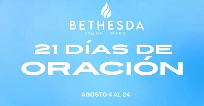  21 Días de Oración — 4 al 24 de Agosto 