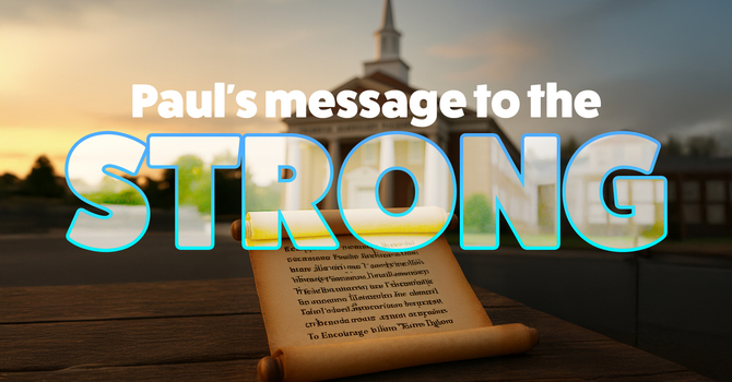 Paul's Message to the Strong