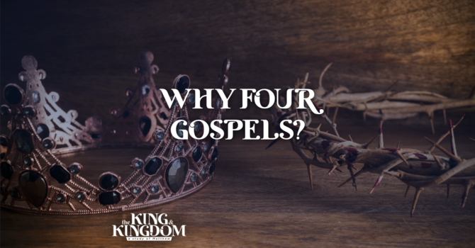Why Four Gospels?