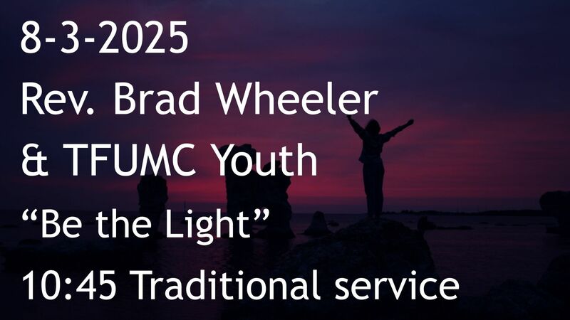 8-3-2025: Youth Sunday - Be the Light - 10:45 traditional service