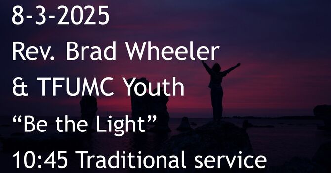 8-3-2025: Youth Sunday - Be the Light - 10:45 traditional service