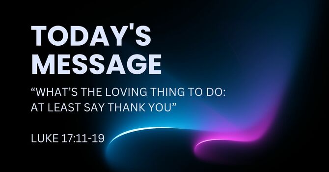 WHAT’S THE LOVING THING TO DO:  AT LEAST SAY THANK YOU