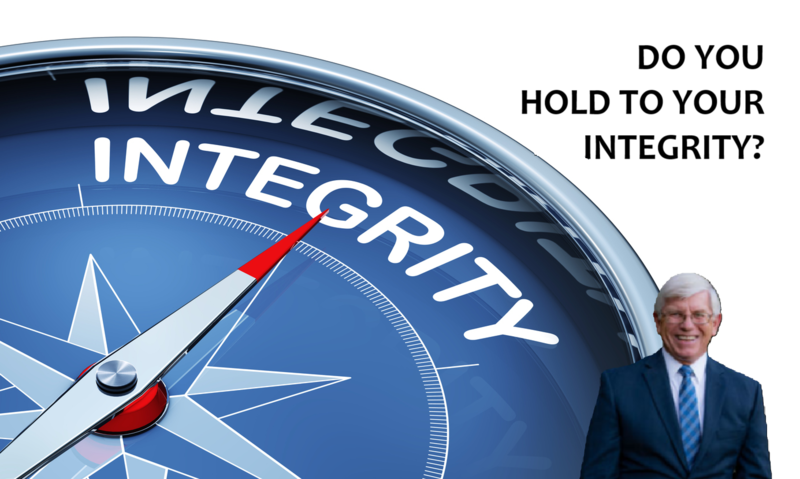DO YOU HOLD TO YOUR INTEGRITY?