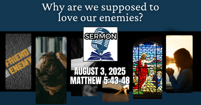 Why are we supposed to love our enemies?