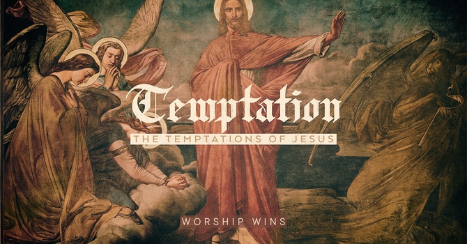 The Temptations of Jesus - Worship Wins