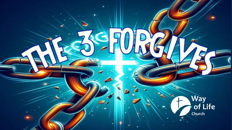 The 3 forgives