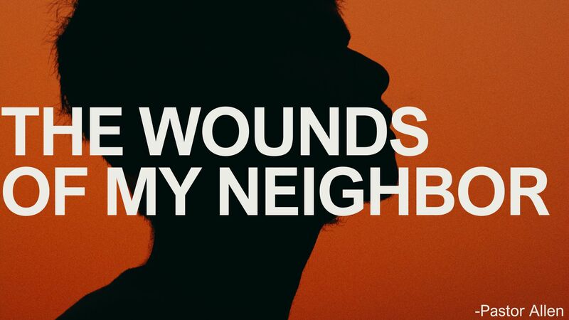 The Wounds Of My Neighbor