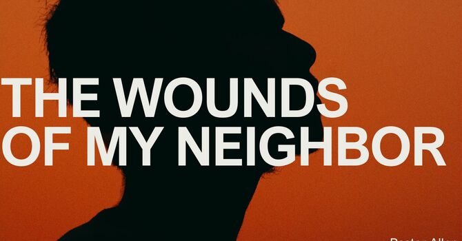 The Wounds Of My Neighbor