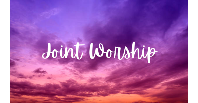 Joint Worship with Trinity & Oak Lake