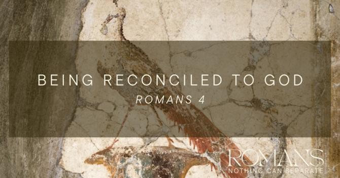 Being Reconciled to God - Justification by Faith