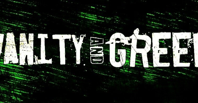 Ecclesiastes Series:  The Vanity of Greed and The Value of Practical Wisdom