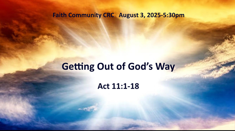 “Getting Out of God’s Way” August 3 2025 P.M. Service