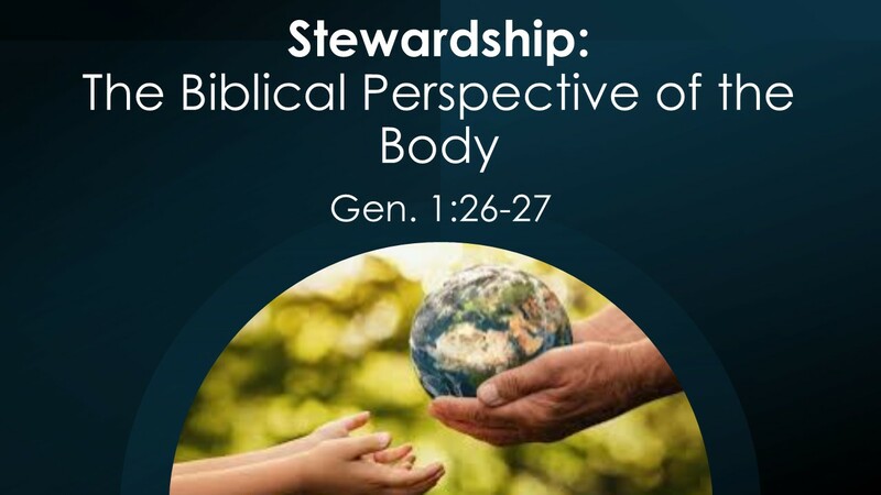 Stewardship: The Biblical Perspective of the Body